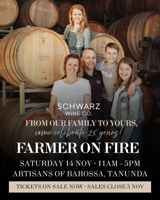Schwarz Wine Co Farmer on Fire image ad: the Schwarz family in front of wine barrels, with “From our family to yours, come celebrate 25 years!”, Saturday 14 Nov, 11am to 5pm, Artisans of Barossa, Tanunda, and the tickets line.